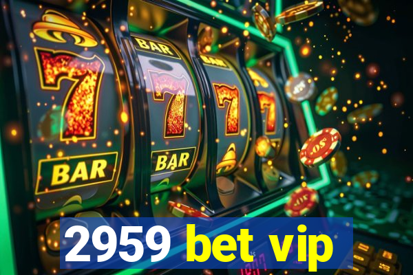 2959 bet vip